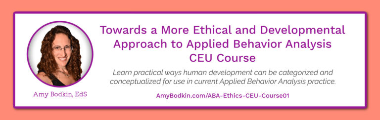 CEU Credit Course: Towards a More Ethical and Developmental Approach to Behavior Analytic Therapy with Autistic Children
